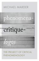 Phenomena-Critique-Logos: The Project of Critical Phenomenology 1783480262 Book Cover