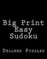 Big Print Easy Sudoku: Sudoku Puzzles From The Dellner Collection 1477536655 Book Cover