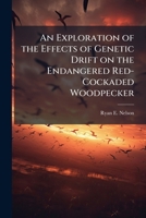 An Exploration of the Effects of Genetic Drift on the Endangered Red-Cockaded Woodpecker 1288368771 Book Cover