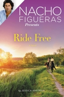 Nacho Figueras Presents: Ride Free 1455563722 Book Cover