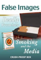 False Images, Deadly Promises: Smoking and the Media 1422208125 Book Cover