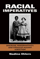 Racial Imperatives: Discipline, Performativity, and Struggles against Subjection 0253223369 Book Cover