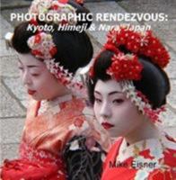 Photographic Rendezvous: Kyoto, Himeji & Nara, Japan 1430311142 Book Cover