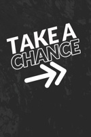 Take A Chance: A Cute Lined Notebook With An Inspirational Quote For Women To Encourage Positivity And Good Vibes. This Motivational Quote Journal Is Also An Alternative Gift to Greeting And Affirmati 1695392302 Book Cover