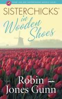 Sisterchicks in Wooden Shoes (Sisterchicks Series #8) 1601420099 Book Cover