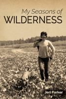 My Seasons of Wilderness 0983629463 Book Cover