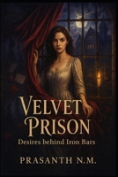 Velvet Prison: Desires behind Iron Bars B0FKZ53NT2 Book Cover