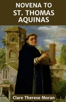 NOVENA TO ST. THOMAS AQUINAS: Reflection And Solemn Prayers to the Patron Saint of Students, Against Storms, Against Lightning, Italy, Catholic ... Novenas to Saints for Every Need) B0DTL6312D Book Cover
