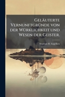 Geläuterte Vernunftgründe Von Der Würklichkeit Und Wesen Der Geister... 1271865270 Book Cover