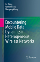 Encountering Mobile Data Dynamics in Heterogeneous Wireless Networks 3031629051 Book Cover