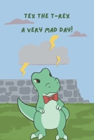 Tex the T-Rex A Very Mad Day B0GH7HLFC9 Book Cover