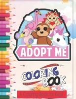 Adopt Me Coloring Book A Coloring Book For Kids: THIS COLORING BOOK IS FOR KIDS LOVERS OF ADOPT ME PETS / Picture Books B09BSNPHDZ Book Cover