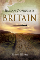 Roman Conquests: Britain 1526765683 Book Cover