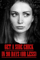 How To Get A Side Chick (In 90 Days or Less): Hidden Internet Password Log Journal, Discreet Fake Romance Novel Password Record Book, Password Organizer, Gag Gift 167850324X Book Cover