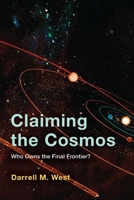 Claiming the Cosmos: Who Owns the Final Frontier? 0815749961 Book Cover