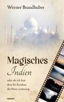 Magisches Indien: oder als ich fast dem Sri Krishna die Hose runterzog (German Edition) 3711613608 Book Cover