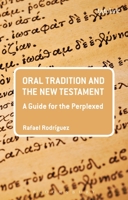 Oral Tradition and the New Testament: A Guide for the Perplexed 0567626008 Book Cover
