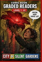 City of Silent Gardens: Graded Reader Comic Book for Adults Learn Easy English Reading.: A Graded Reader for Adult Learners (Level A1) — Visual Learning Illustrated ESL Book. B0H854TWBC Book Cover
