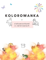 Kolorowanka z ciekawostkami o zwierzętach: Odkrywaj świat zwierząt przez zabawę B0BV49NPGW Book Cover