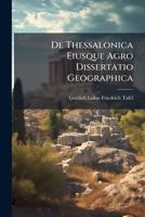 de Thessalonica Eiusque Agro Dissertatio Geographica 1289910952 Book Cover