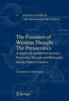 The Founders of Western Thought  The Presocratics: A Diachronic Parallelism Between Presocratic Thought and Philosophy and the Natural Sciences 1402097905 Book Cover