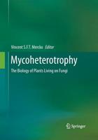 Mycoheterotrophy: The Biology of Plants Living on Fungi 1493939904 Book Cover