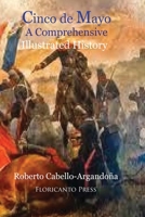 Cinco de Mayo: A Comprehensive Illustrated History 1483923975 Book Cover