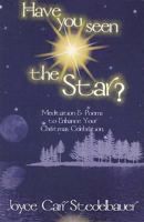 Have You Seen The Star?: Meditation and Poems to Enhance Your Christmas Celebration 0975257269 Book Cover