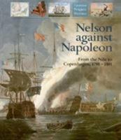 Nelson Against Napoleon: From the Nile to Copenhagen 1798-1801 1840673613 Book Cover