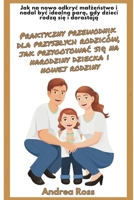 Praktyczny przewodnik dla przyszlych rodziców, jak przygotowac sie na narodziny dziecka i nowej rodziny: Jak odkryc na nowo malzenstwo ... rodza sie dzieci (Polish Edition) B0CK2LWTCD Book Cover