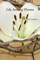 Lily Among Thorns 1304606031 Book Cover