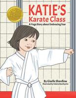 Katie's Karate Class: A Yoga Story about Embracing Fear 1943648212 Book Cover