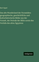 Das alte Wunderland der Pyramiden: geographische, geschichtliche und kulturhistorische Bilder aus der Vorzeit, der Periode der Blüte sowie des Verfalls des alten Ägyptens 338618569X Book Cover