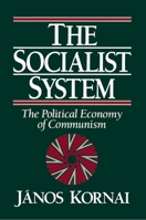 The Socialist System: The Political Economy of Communism 0691003939 Book Cover