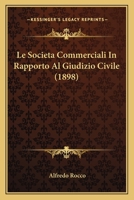 Le Societa Commerciali In Rapporto Al Giudizio Civile (1898) 1166755223 Book Cover