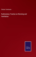 Rudimentary Treatise on Warming and Ventilation 3375143680 Book Cover