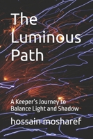 The Luminous Path: A Keeper’s Journey to Balance Light and Shadow B0DSC54C86 Book Cover