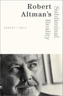 Robert Altman's Subliminal Reality 0816637903 Book Cover