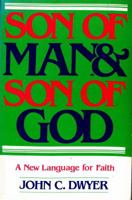 Son of Man: Son of God : A New Language for Faith 0809125056 Book Cover
