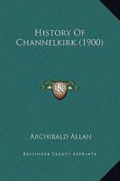 History of Channelkirk 1164672096 Book Cover