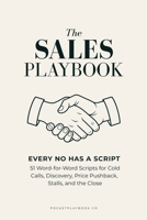 The Sales Playbook: Every No Has a Script: 51 Word-for-Word Scripts for Cold Calls, Discovery, Price Pushback, Stalls, and the Close (PocketPlaybook) B0HJ9VCMDX Book Cover