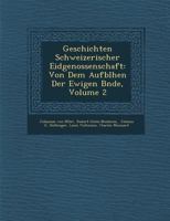 Geschichten Schweizerischer Eidgenossenschaft: Von Dem Aufbl�hen Der Ewigen B�nde, Volume 2 124999893X Book Cover