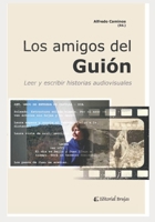 Los amigos del Guión: Leer y escribir historias audiovisuales B09PHG4GBB Book Cover
