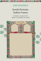Jewish Portraits, Indian Frames: Women's Narratives from a Diaspora of Hope 0857429914 Book Cover