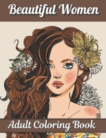 Beautiful Women Adult Coloring Book: Women Coloring Book for Adults Featuring a Beautiful Portrait Coloring Pages for Adults Relaxation B08TZ9LWWB Book Cover