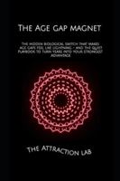 THE AGE GAP MAGNET (How Evolution Wired Her to Mate) B0G4H76R1Y Book Cover