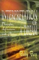 Interpretation of a Dream: Thoughts, Reflections and Poems 0595091881 Book Cover