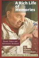 A Rich Life of Memories: Roads Taken and Adventures Realized: THE THIRD VOLUME OF GLENN'S LIFE IN POETIC AND STORY FORM B08NW3XD18 Book Cover