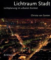 Lichtraum Stadt: Lichtplanung Im Urbanen Kontext 3764375213 Book Cover