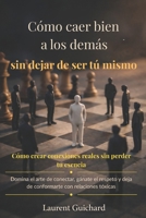 Cómo caer bien a los demás… sin dejar de ser tú mismo (The Human Connection Series) (Spanish Edition) 2487822414 Book Cover